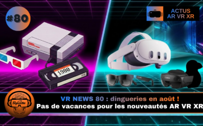 VR News Week 80 : une semaine de folie pour la XR !