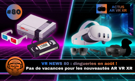 VR News Week 80 : une semaine de folie pour la XR !