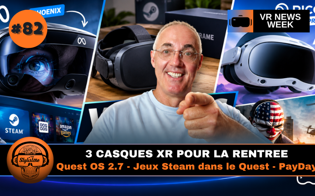 3 casques XR font la rentrée + Quest OS 2.7 qui fonctionne + test PayDay VR