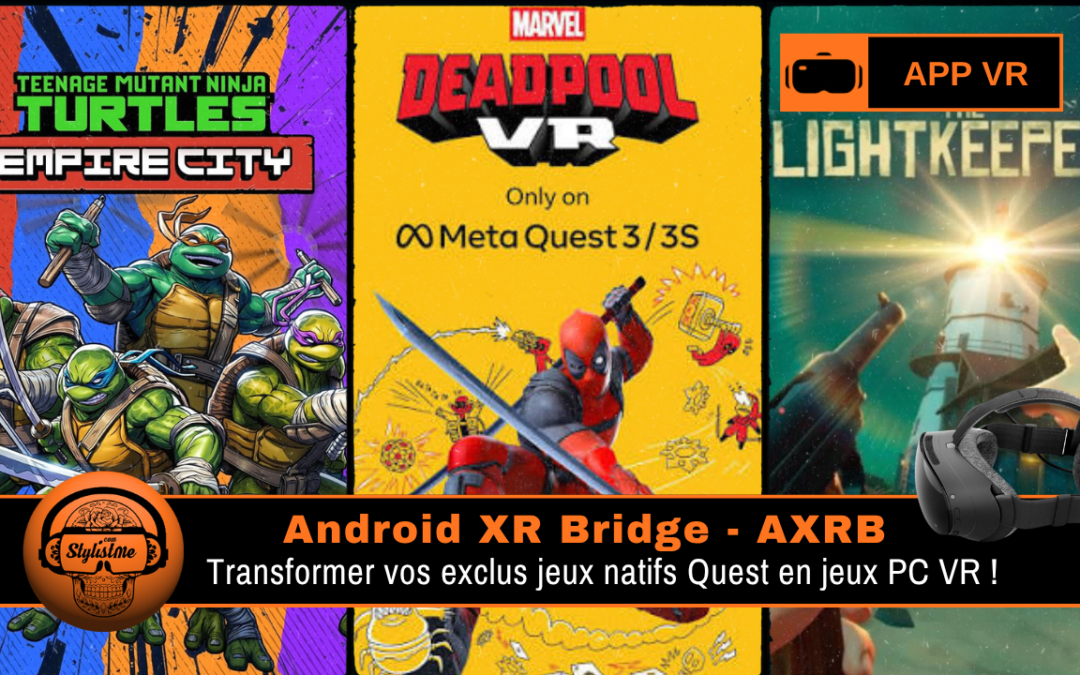 Android XR Bridge transforme les jeux Quest en PC VR