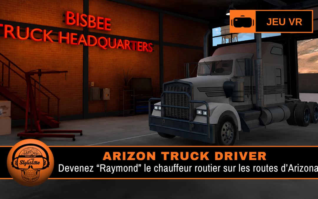 Arizona Truck Driver : devenez routier sur les routes d’Arizona en VR