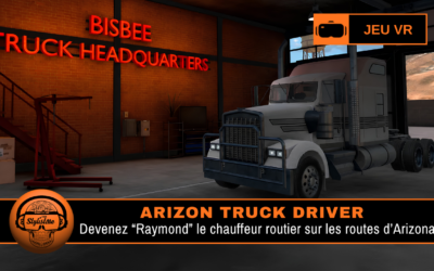 Arizona Truck Driver : devenez routier sur les routes d&rsquo;Arizona en VR