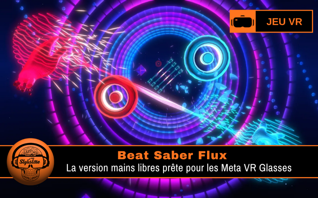 Beat Saber Flux : hand tracking + nouveau mode (Printemps 2027)
