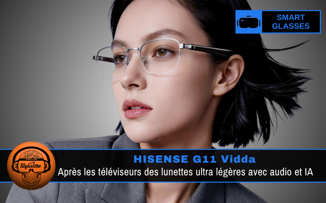 Hisense G11 Vidda : lunettes audio IA légères 26,5 g