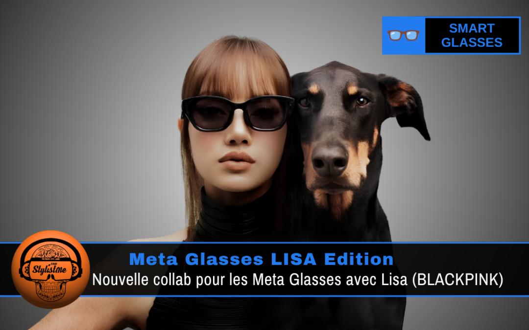 Meta Glasses LISA Edition : test, fonctionnalités et verdict