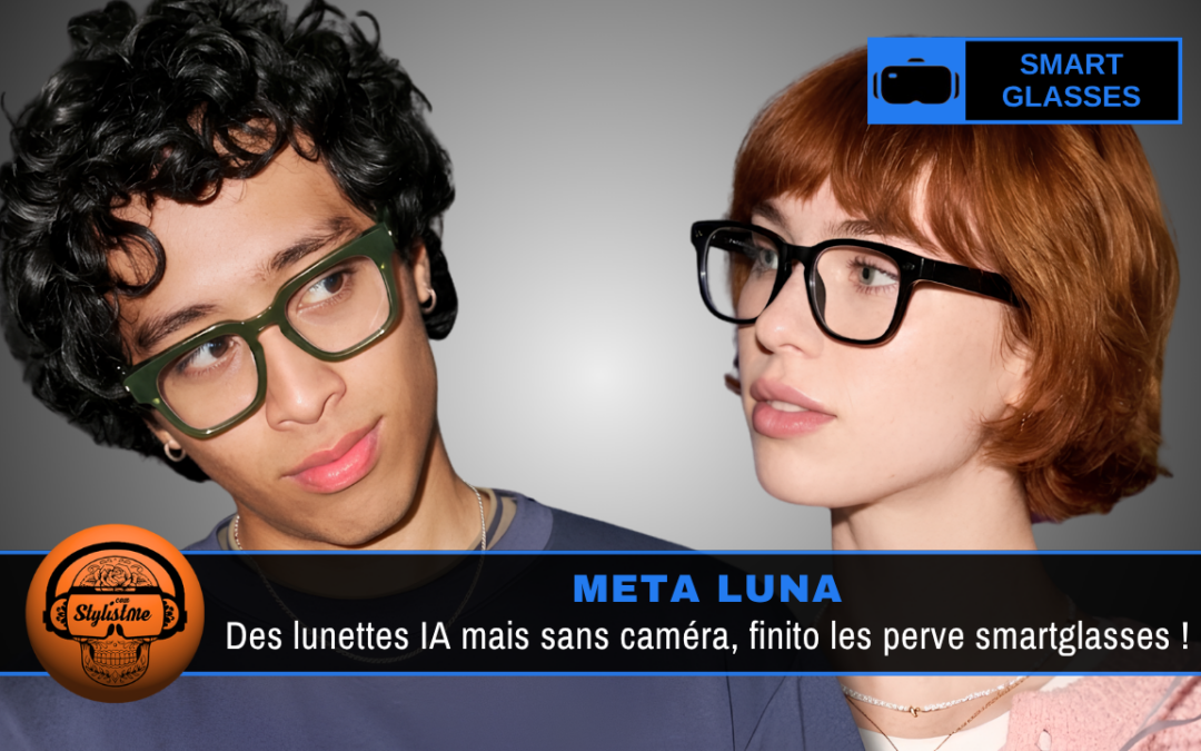 Meta Luna : lunettes connectées sans caméra, focus IA et audio
