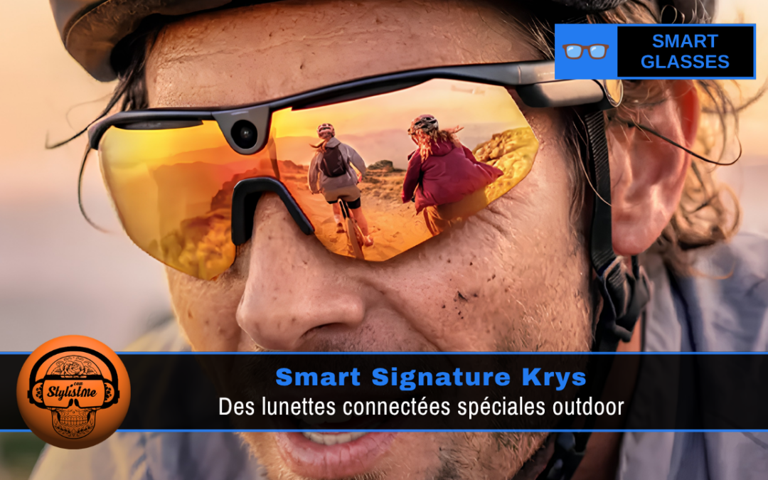 Smart Signature Krys : vraie alternative outdoor aux Meta Ray-Ban ?