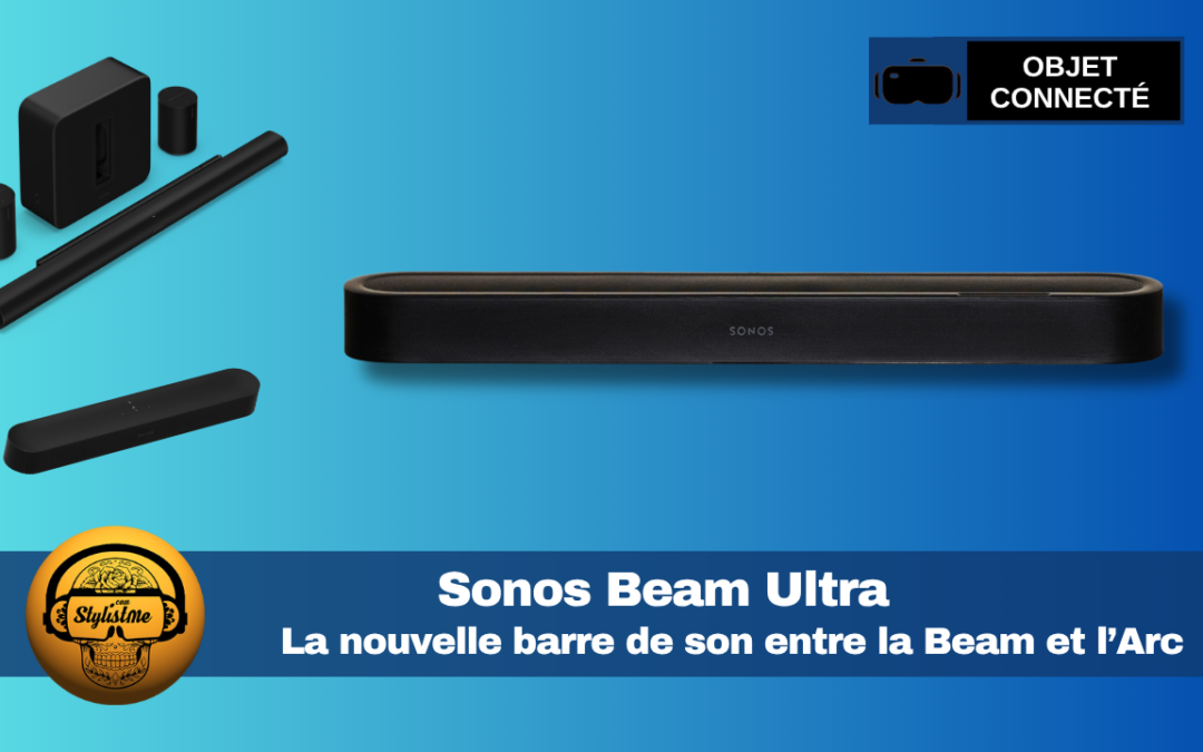 Sonos Beam Ultra : la soundbar Dolby Atmos 7.1.2 qui transforme votre salon en salle de cinéma