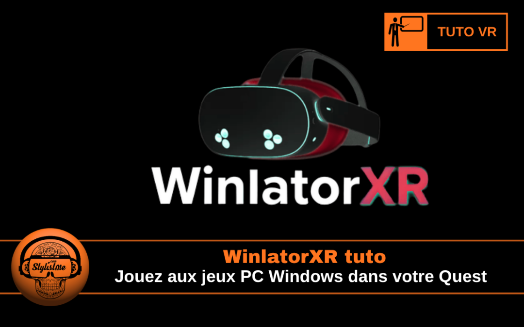 WinlatorXR tuto : jouer à vos jeux PC sans PC sur Quest !