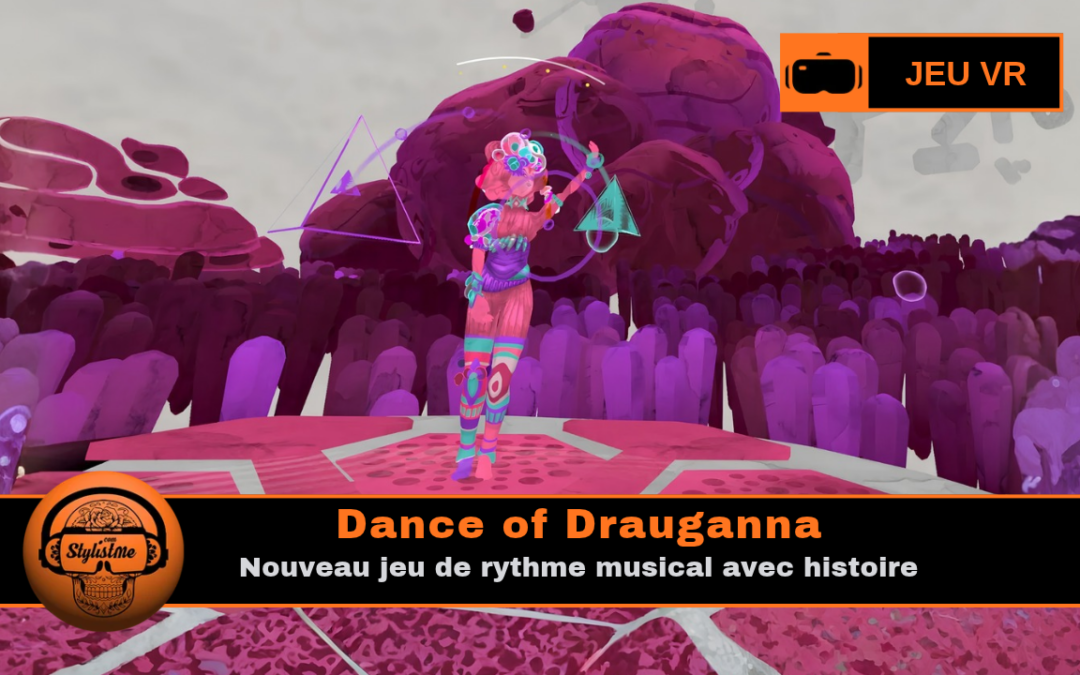 Dance of Drauganna : jeu VR rythme-danse narratif