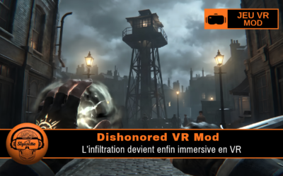 Dishonored VR Mod : Infiltrez Dunwall en réalité virtuelle absolue !