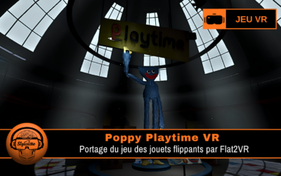 Poppy Playtime VR : portage du jeu d&rsquo;horreur par Flat2VR
