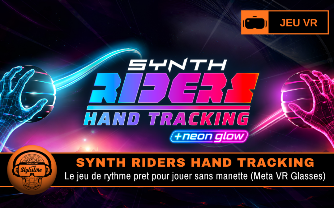 Synth Riders hand tracking complet débarque sur Meta Quest