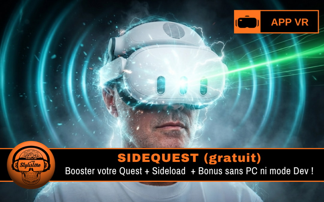 SideQuest : booster votre Quest et sideload sans mode développeur !