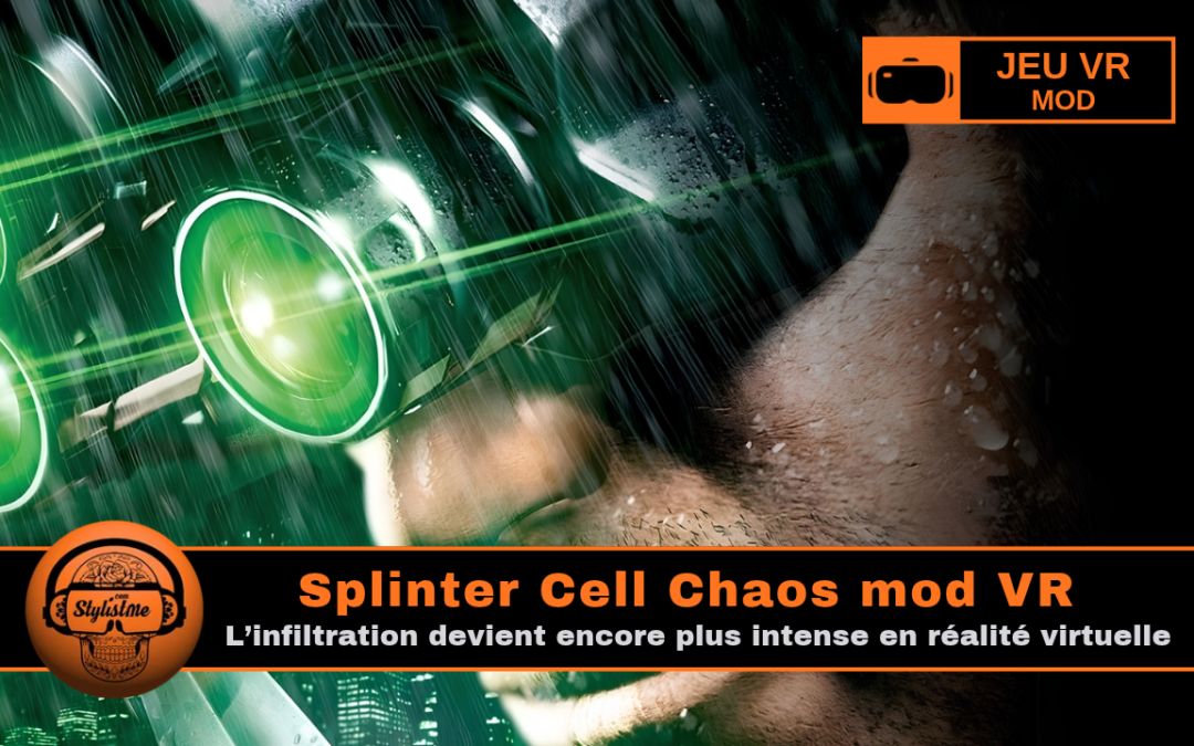 Splinter Cell Chaos Theory Mod VR : fonctionnement et installation