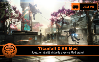 Titanfall 2 VR Mod : maintenant jouable en réalité virtuelle (tuto guide)