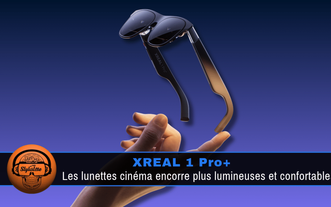 XREAL 1 Pro+ : lunettes cinéma 60 fps plus lumineuses et plus confortables